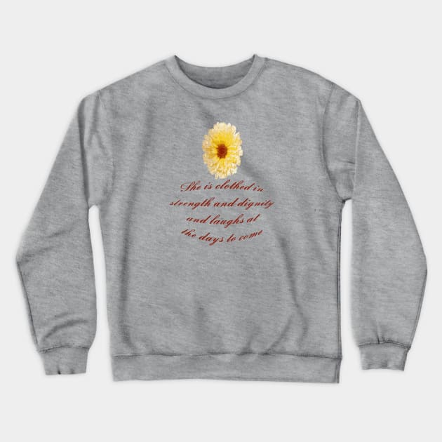 She Is Clothed With Strength And Dignity Proverbs 31:25 Crewneck Sweatshirt by taiche